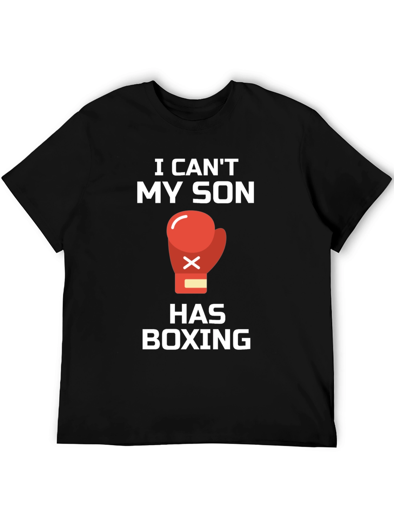 I Cant My Son Has Boxing T-Shirt