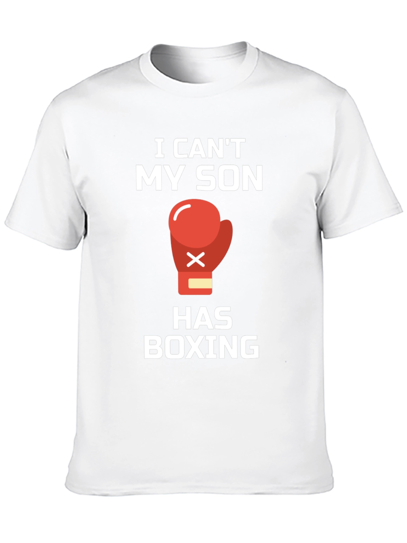 I Cant My Son Has Boxing T-Shirt