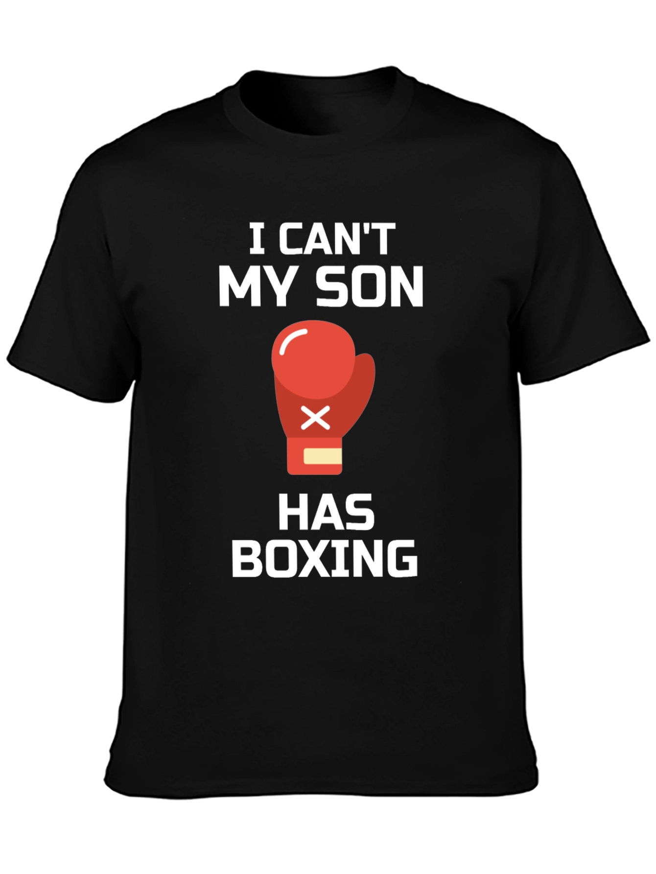 I Cant My Son Has Boxing T-Shirt