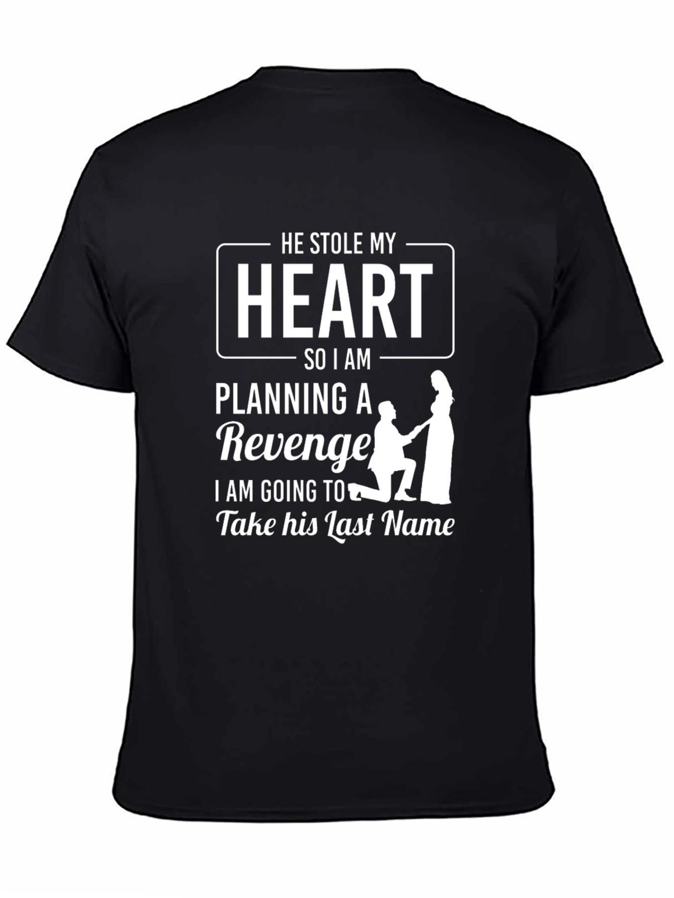 He Stole My Heart T-Shirt - Revenge Wedding Tee