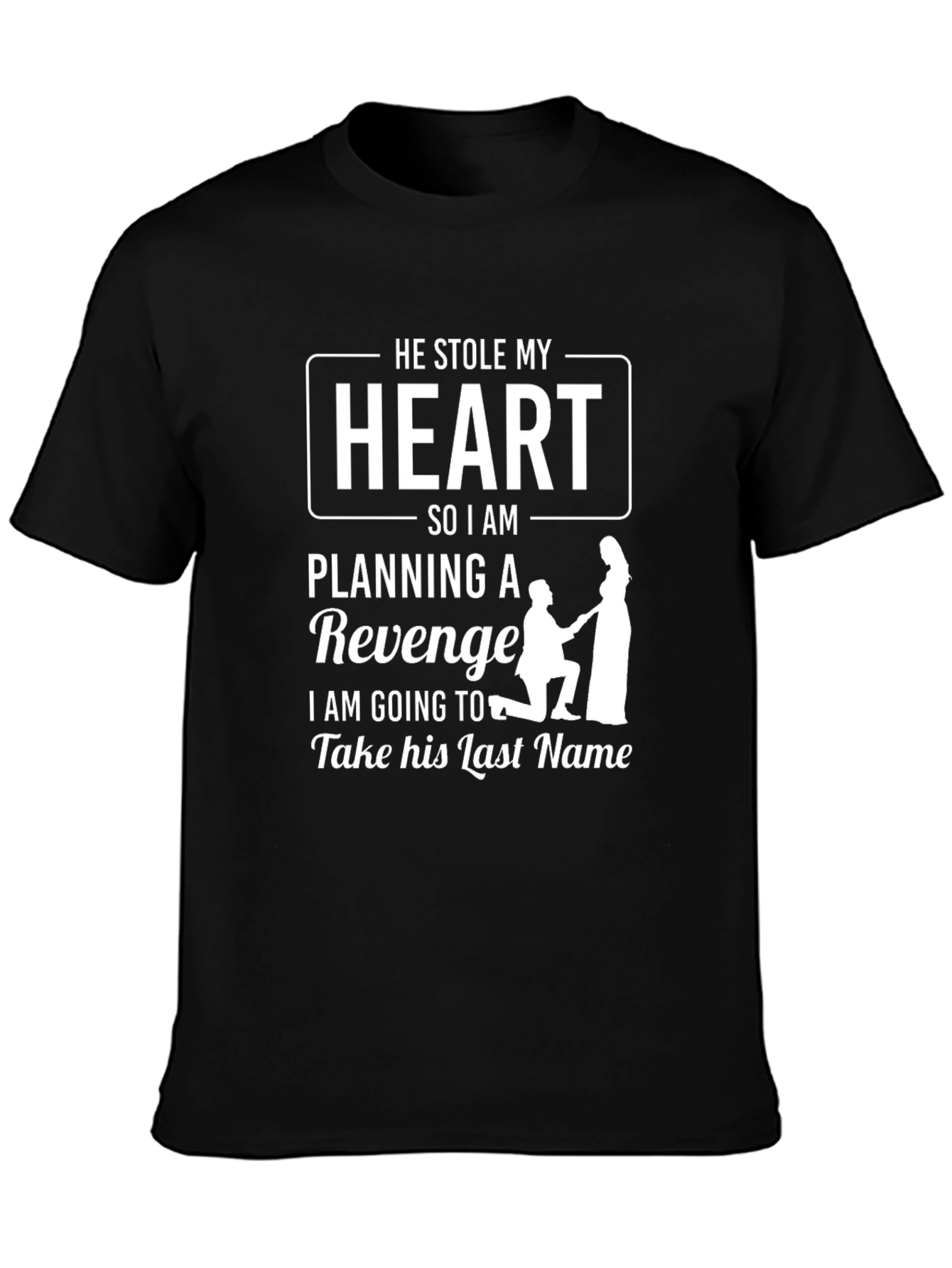 He Stole My Heart T-Shirt - Revenge Wedding Tee