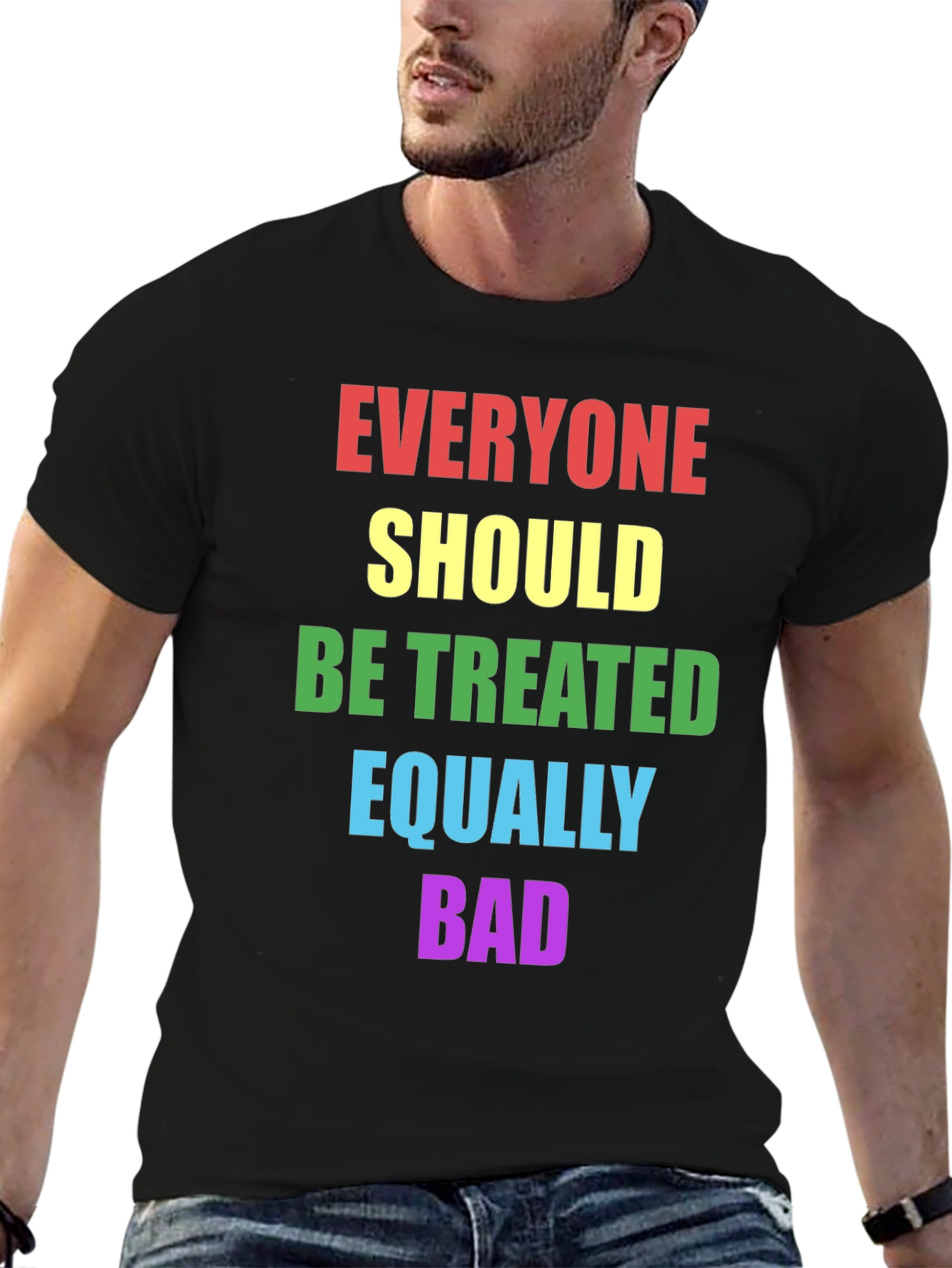 Equality T-Shirt - Treat Everyone Equally Bad