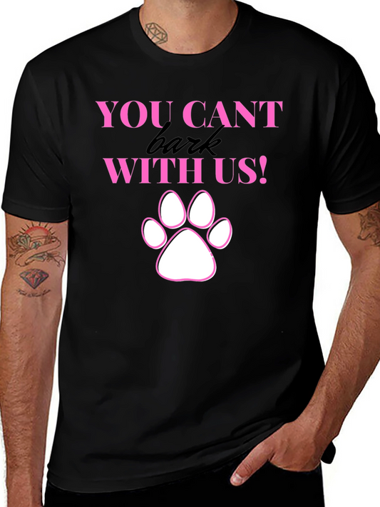 You Cant Bark With Us Funny Dog Paw Print T-Shirt