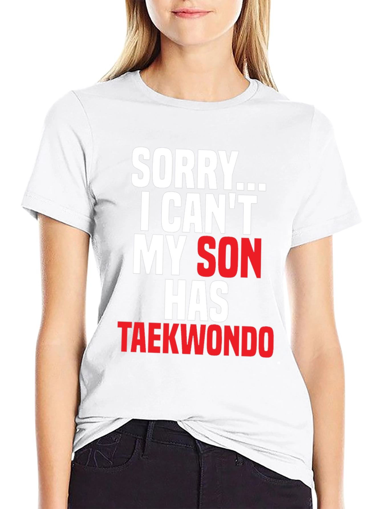 Sorry My Son Has Taekwondo Black T-Shirt