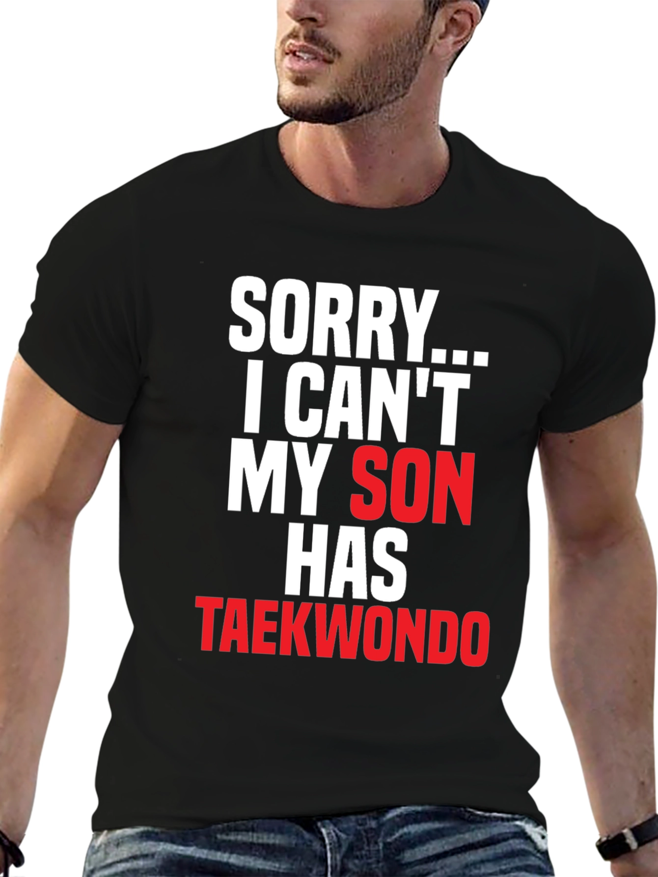 Sorry My Son Has Taekwondo Black T-Shirt