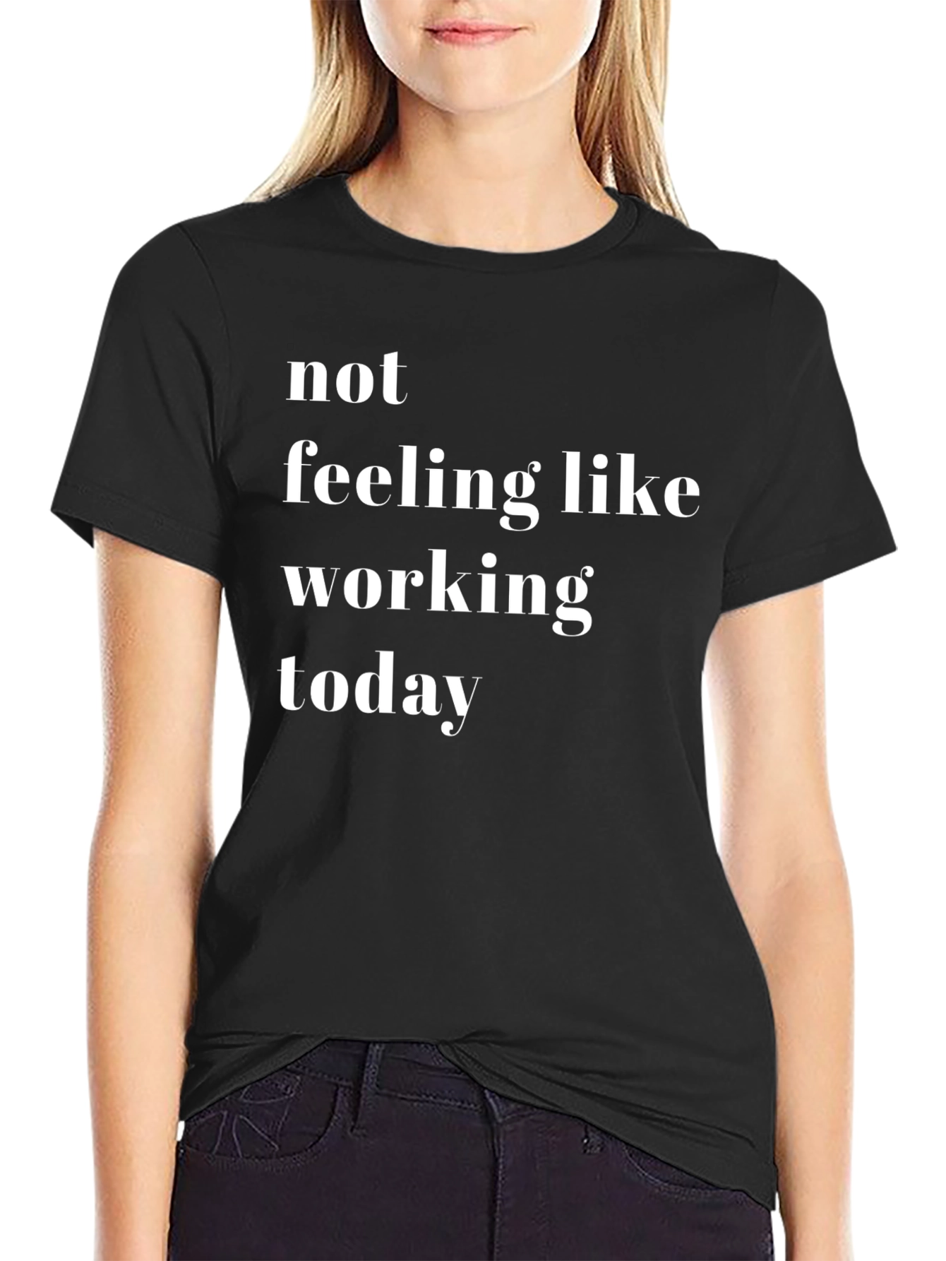 Not Feeling Like Working Today - Novelty T-Shirt