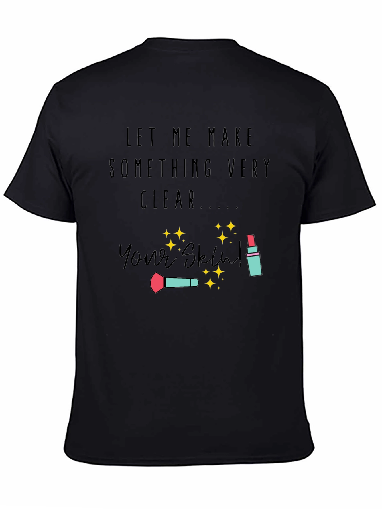 Makeup Artist T-Shirt | Your Skin