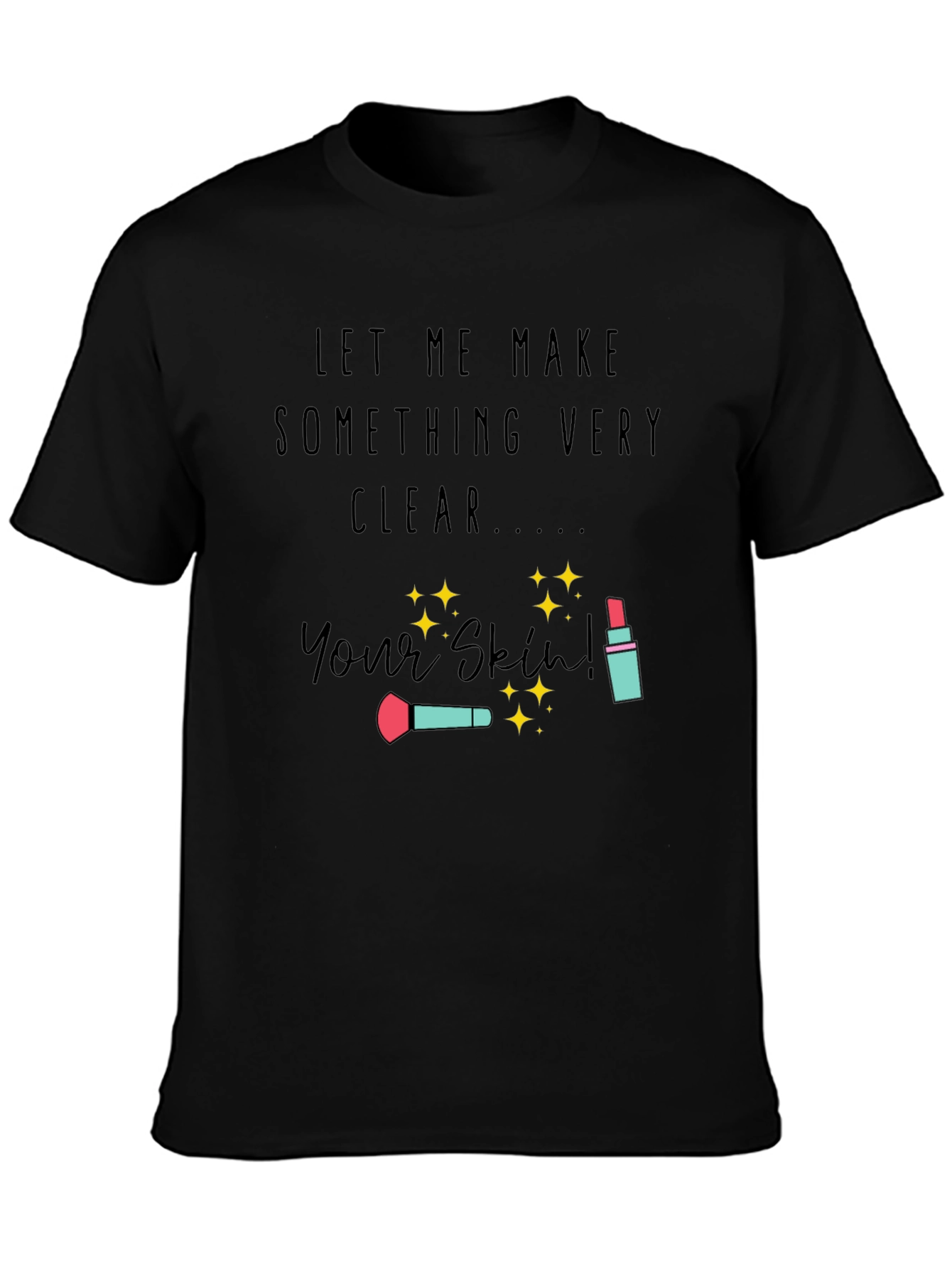 Makeup Artist T-Shirt | Your Skin