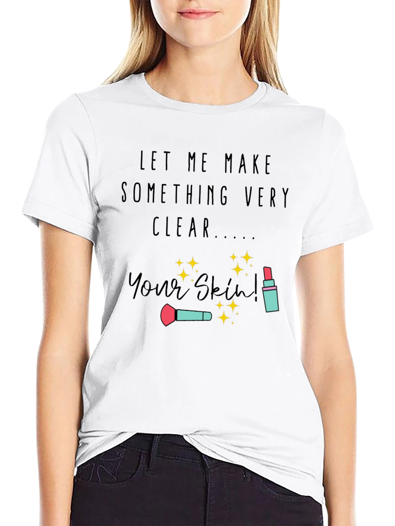 Makeup Artist T-Shirt | Your Skin
