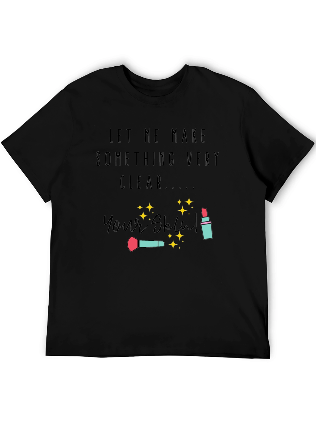 Makeup Artist T-Shirt | Your Skin