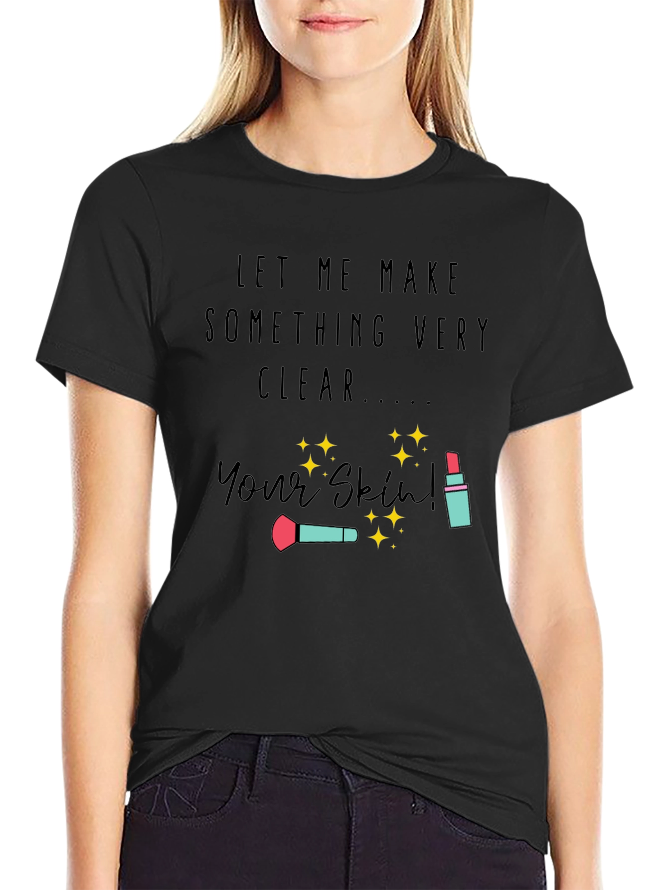 Makeup Artist T-Shirt | Your Skin