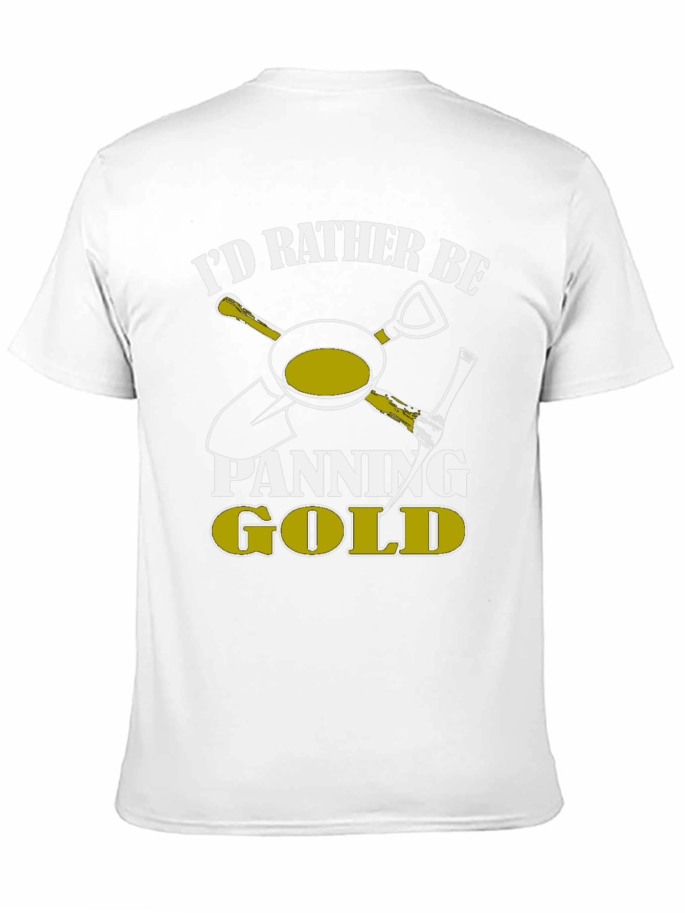 Id Rather Be Panning Gold T-Shirt