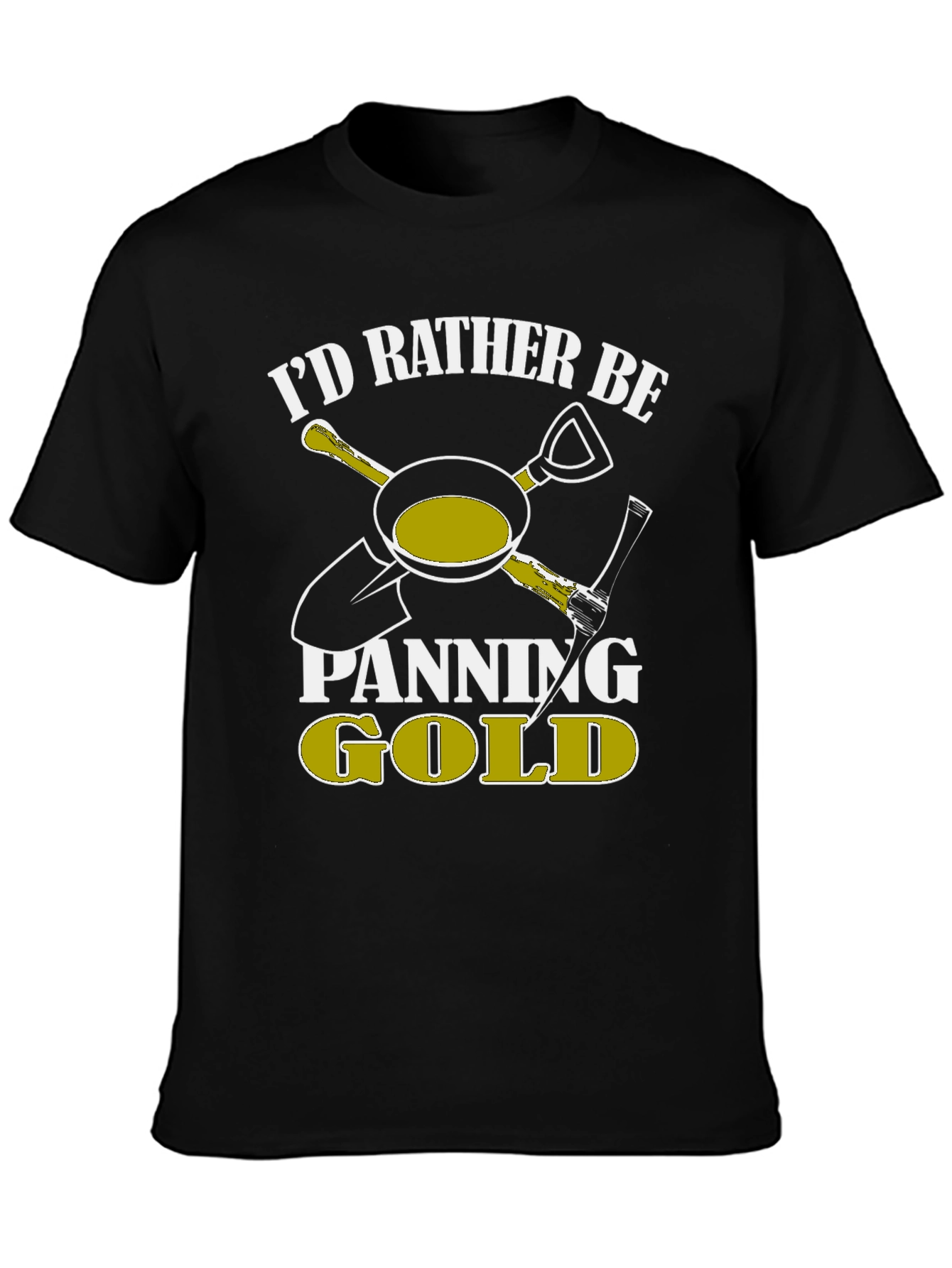 Id Rather Be Panning Gold T-Shirt