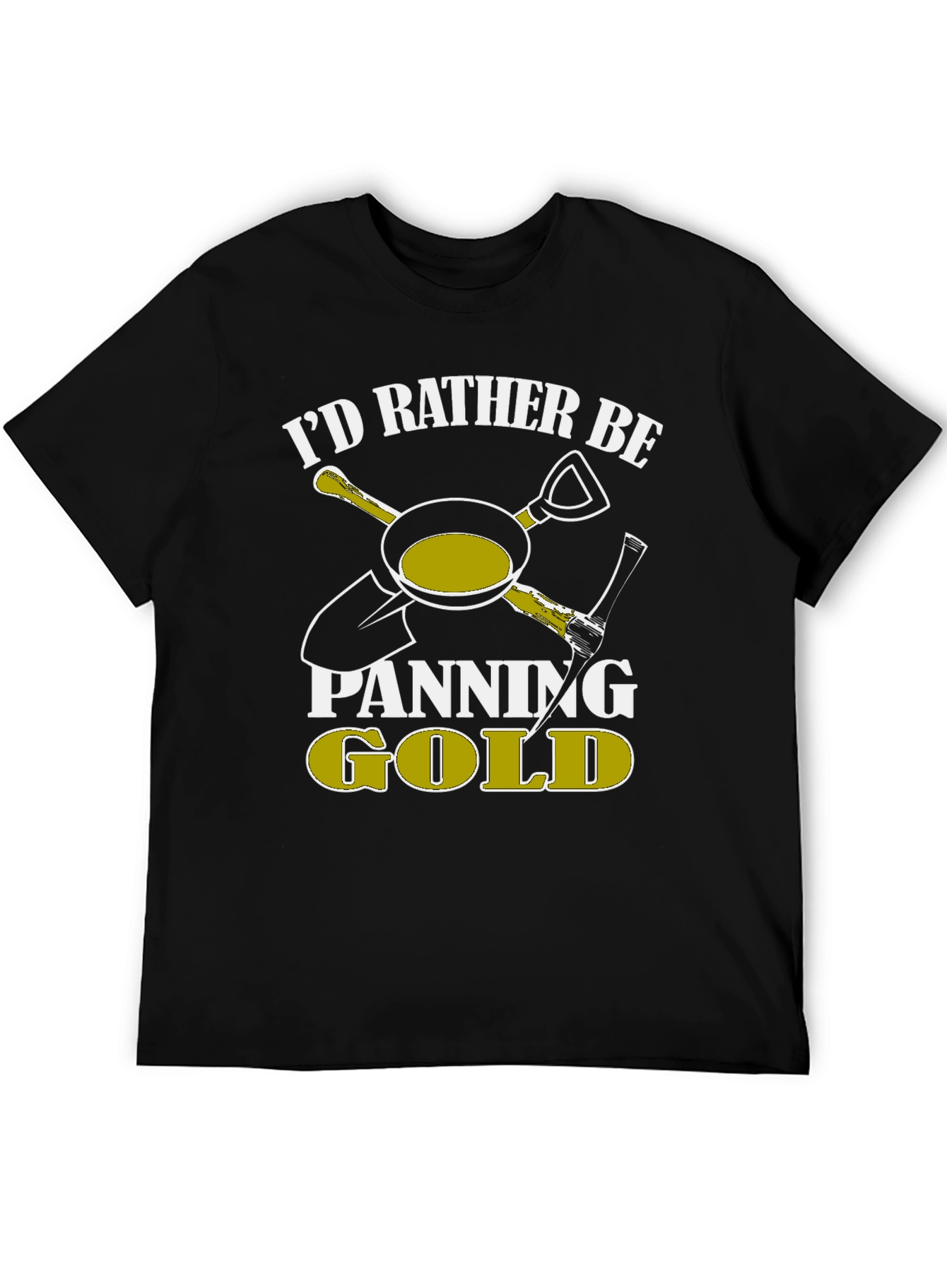 Id Rather Be Panning Gold T-Shirt