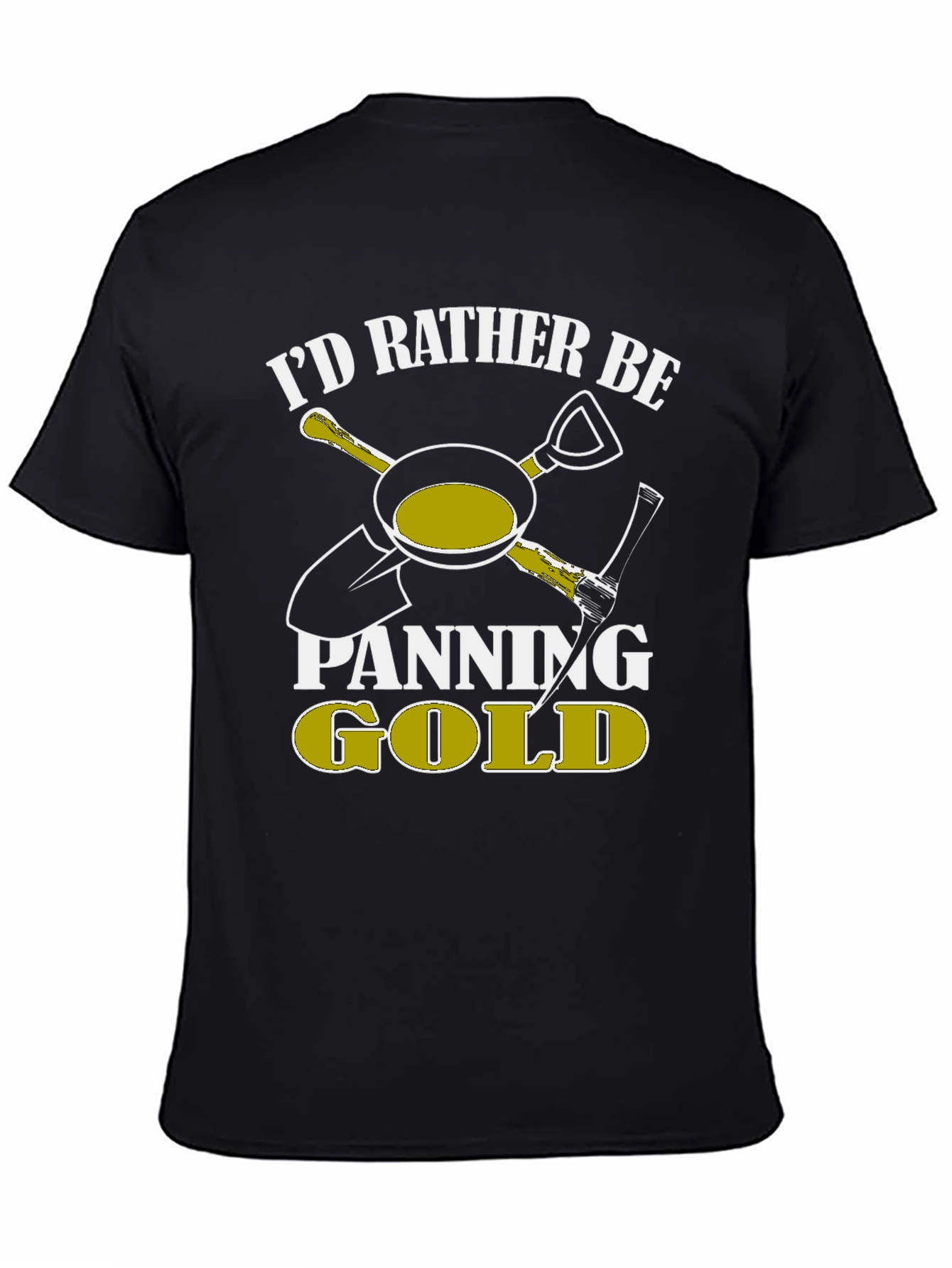 Id Rather Be Panning Gold T-Shirt