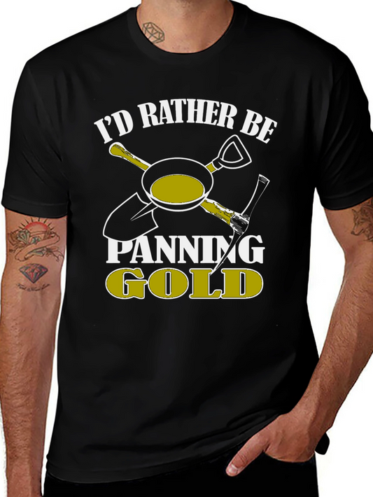 Id Rather Be Panning Gold T-Shirt