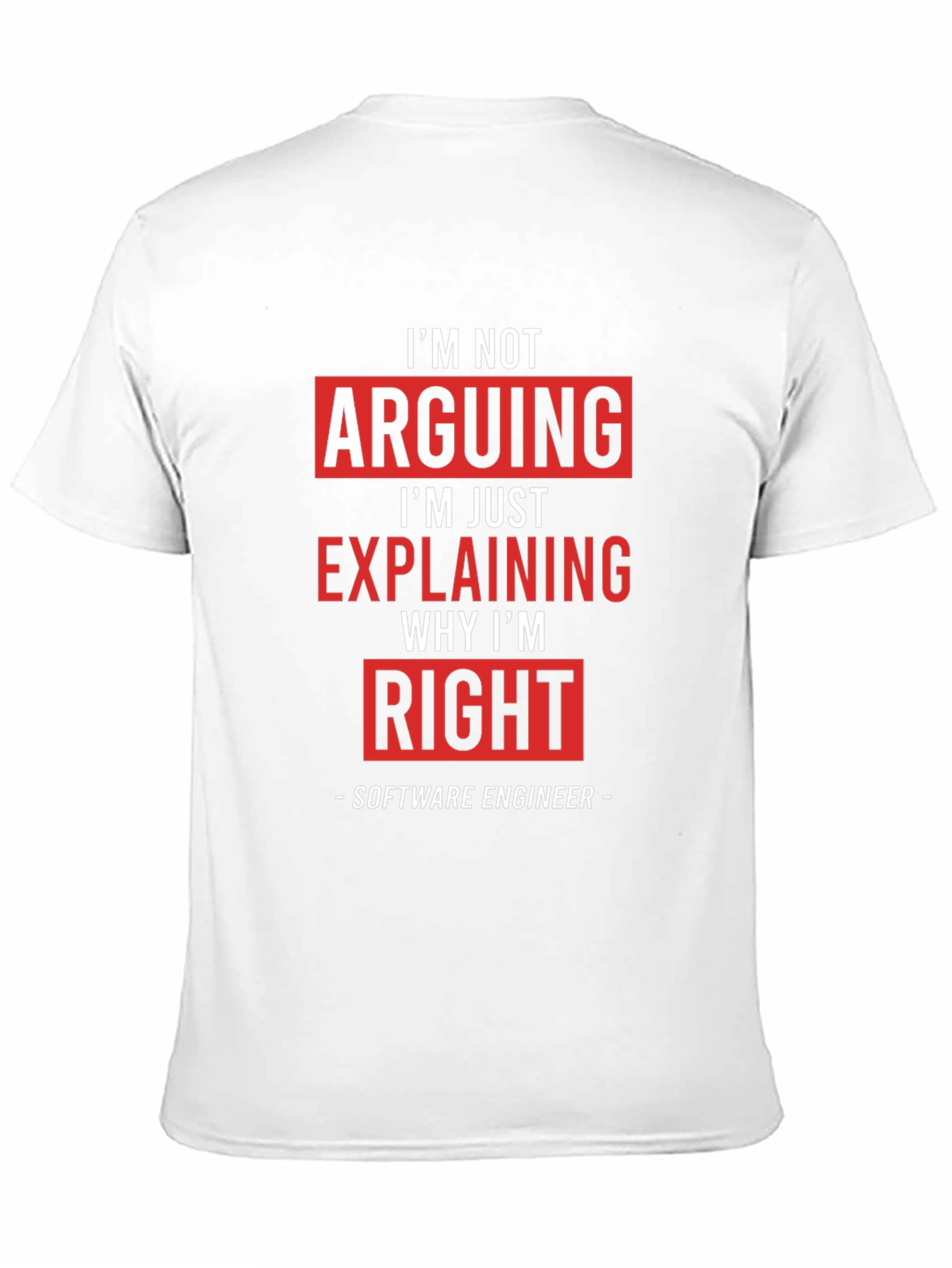 Im Not Arguing Funny Software Engineer T-Shirt