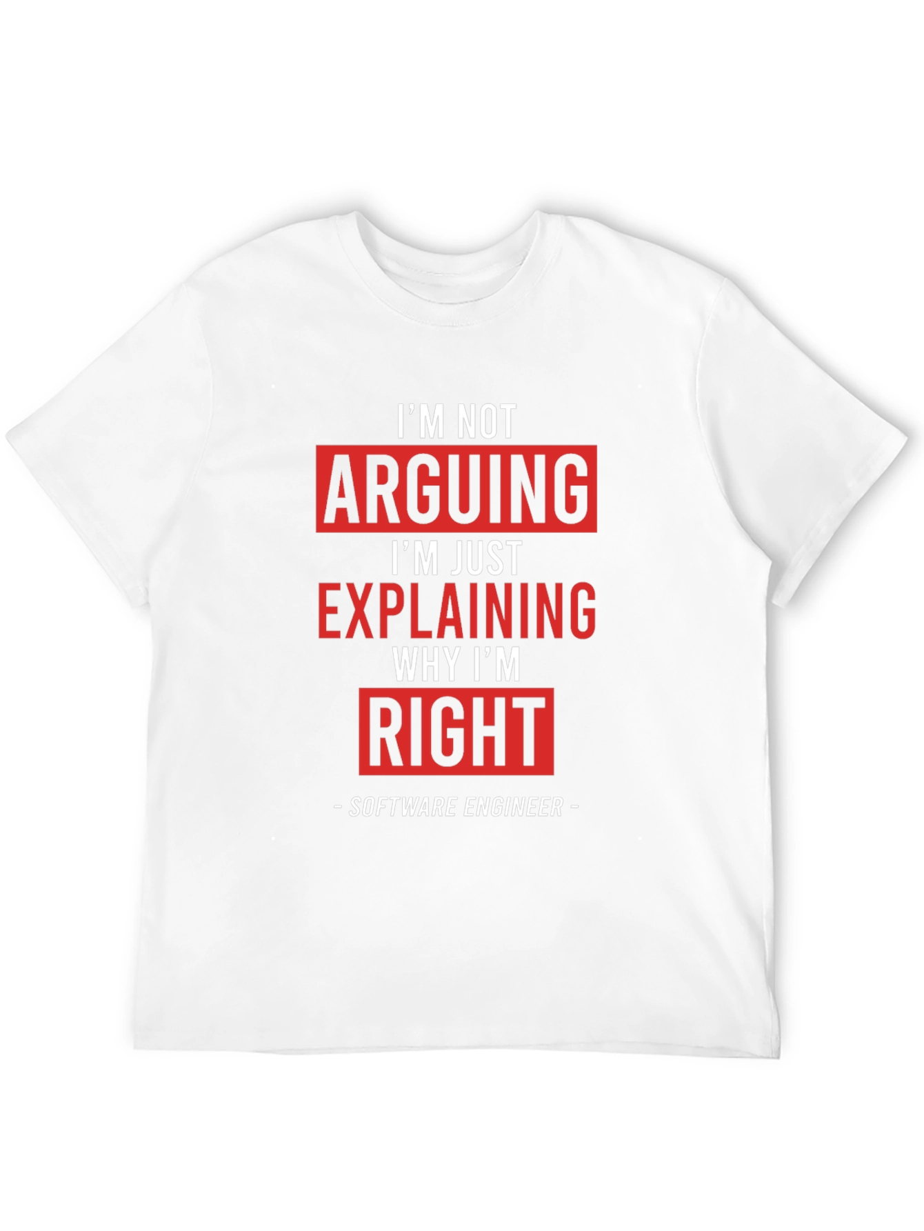Im Not Arguing Funny Software Engineer T-Shirt