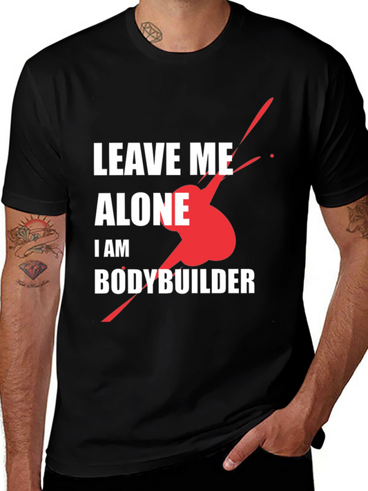 Leave Me Alone Bodybuilder T-Shirt - Gym Workout Apparel