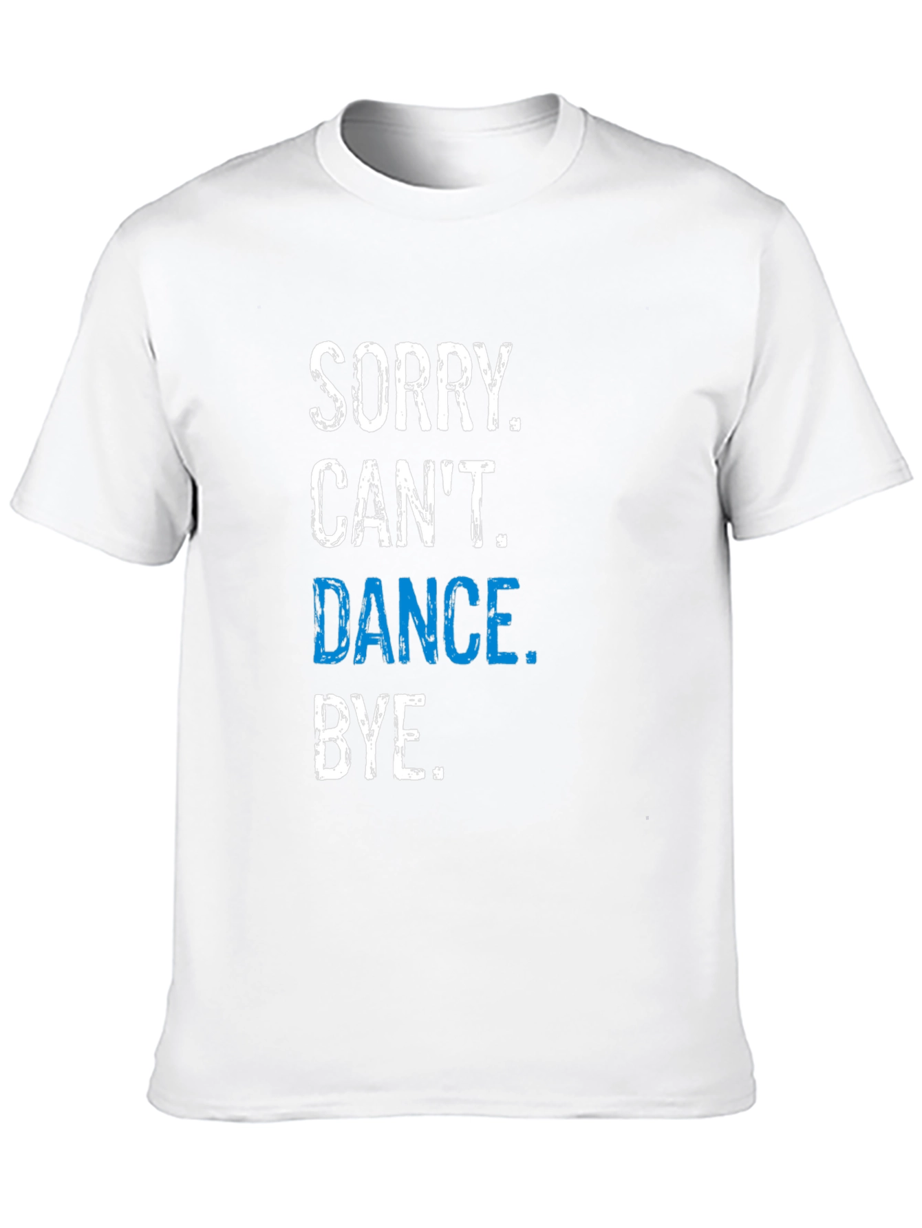 Funny Dance T-Shirt - Sorry Cant. Dance. Bye.