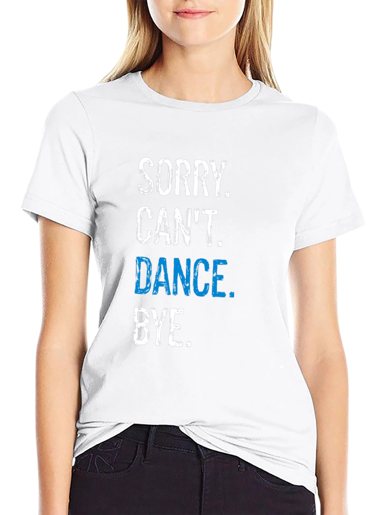 Funny Dance T-Shirt - Sorry Cant. Dance. Bye.