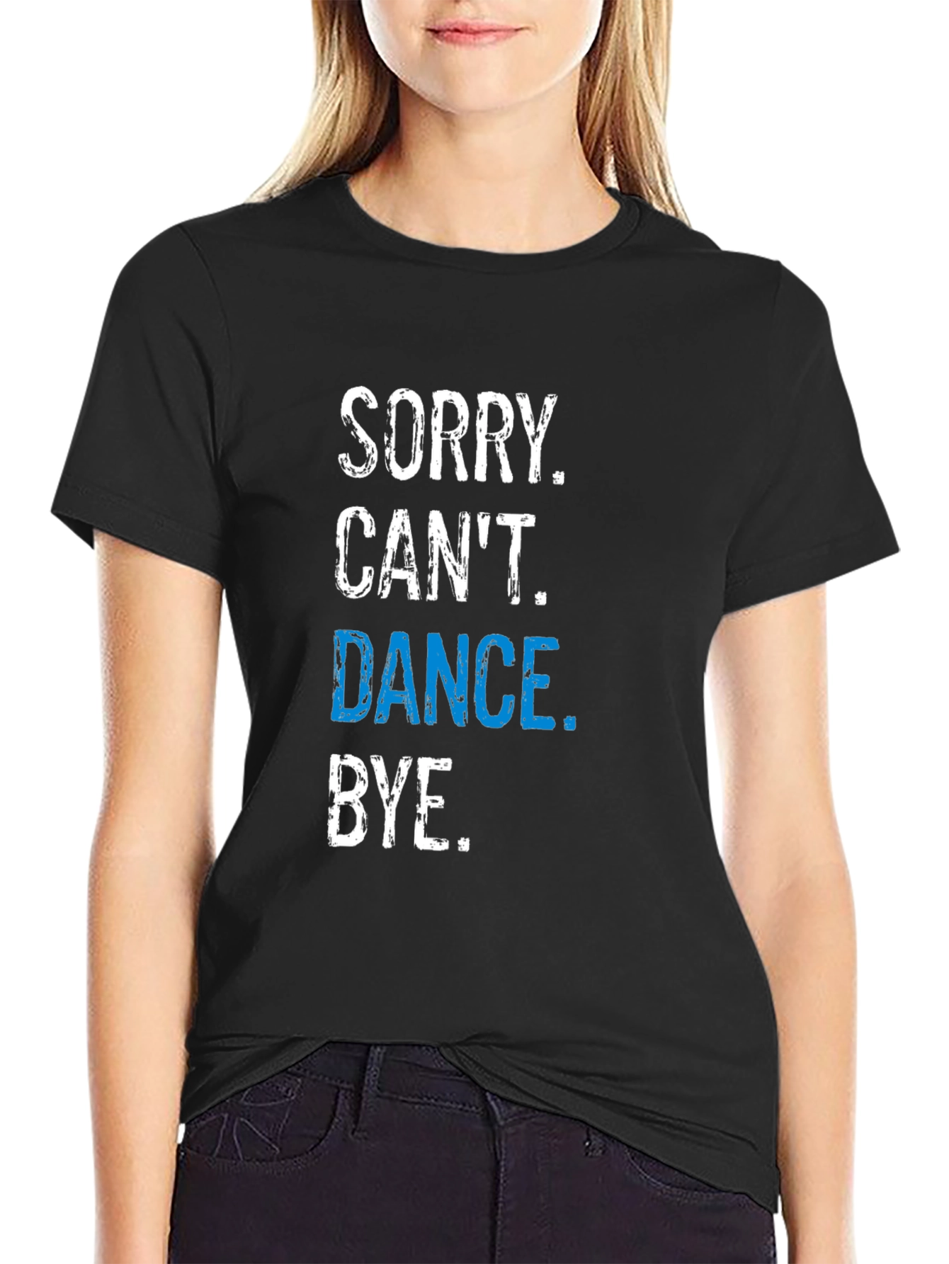 Funny Dance T-Shirt - Sorry Cant. Dance. Bye.