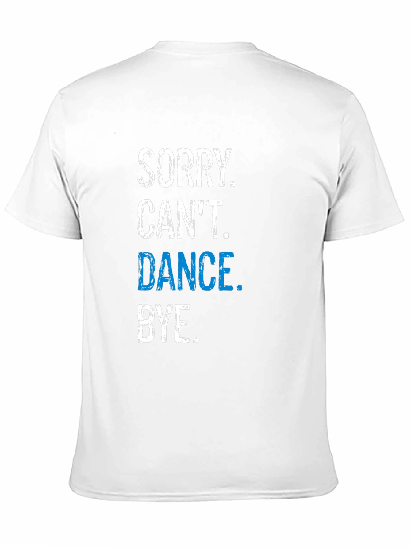 Funny Dance T-Shirt - Sorry Cant. Dance. Bye.