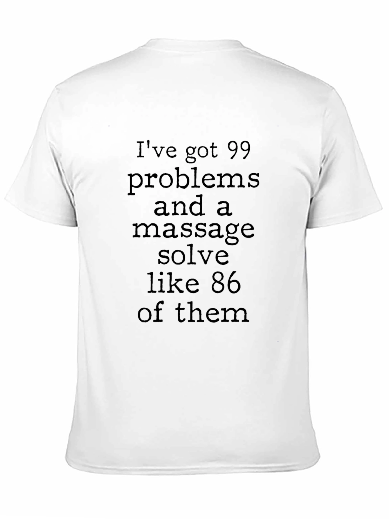 Massage Solves T-Shirt: 99 Problems Design