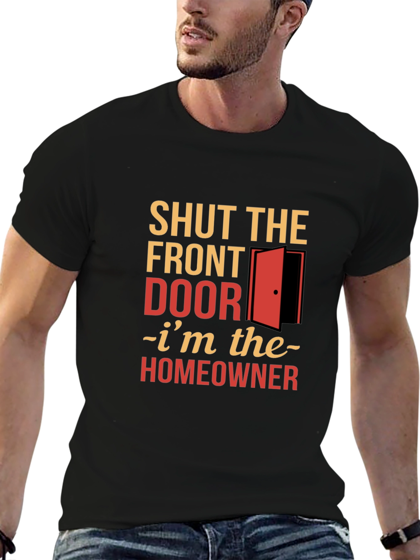 Shut the Front Door Homeowner T-Shirt