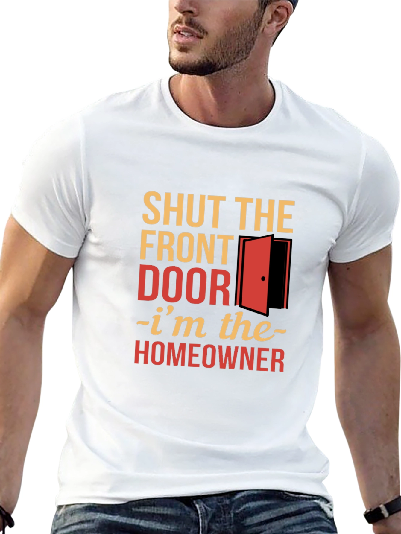Shut the Front Door Homeowner T-Shirt