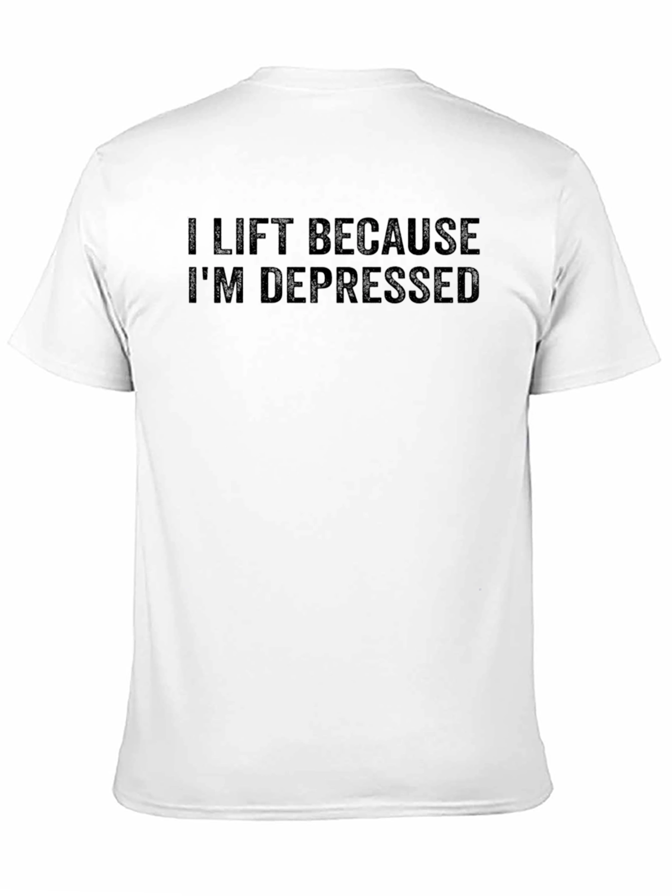 I Lift Because Im Depressed T-Shirt