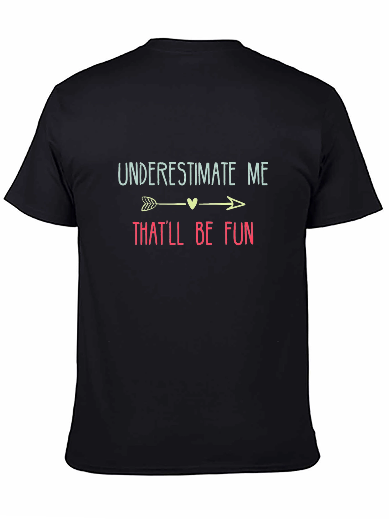 Underestimate Me Thatll Be Fun Black T-Shirt