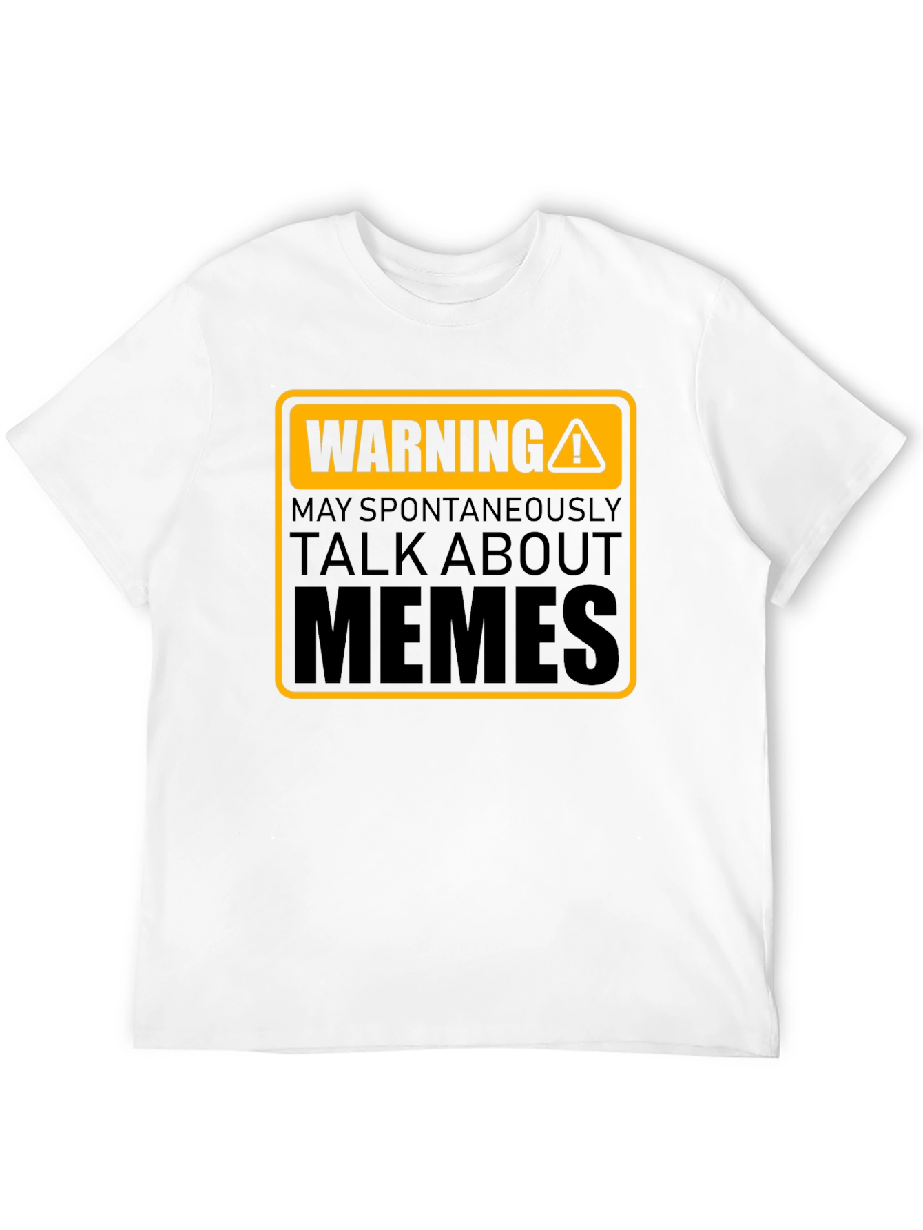 Warning May Spontaneously Talk About Memes T-Shirt