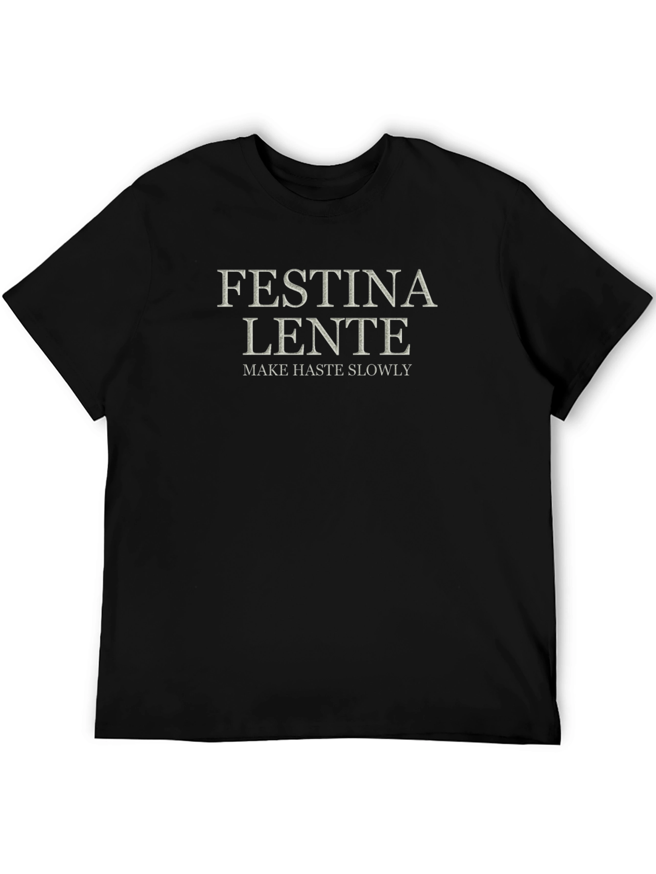 Festina Lente T-Shirt - Make Haste Slowly