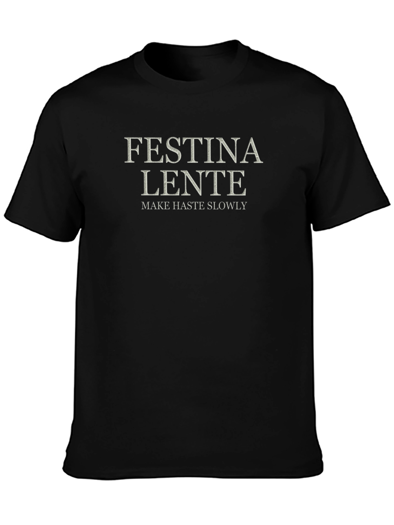 Festina Lente T-Shirt - Make Haste Slowly