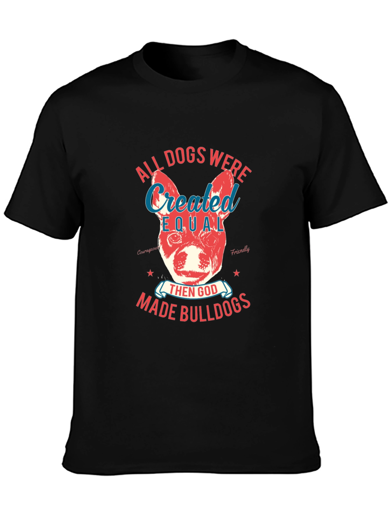 Bulldog T-Shirt: All Dogs Were Created Equal