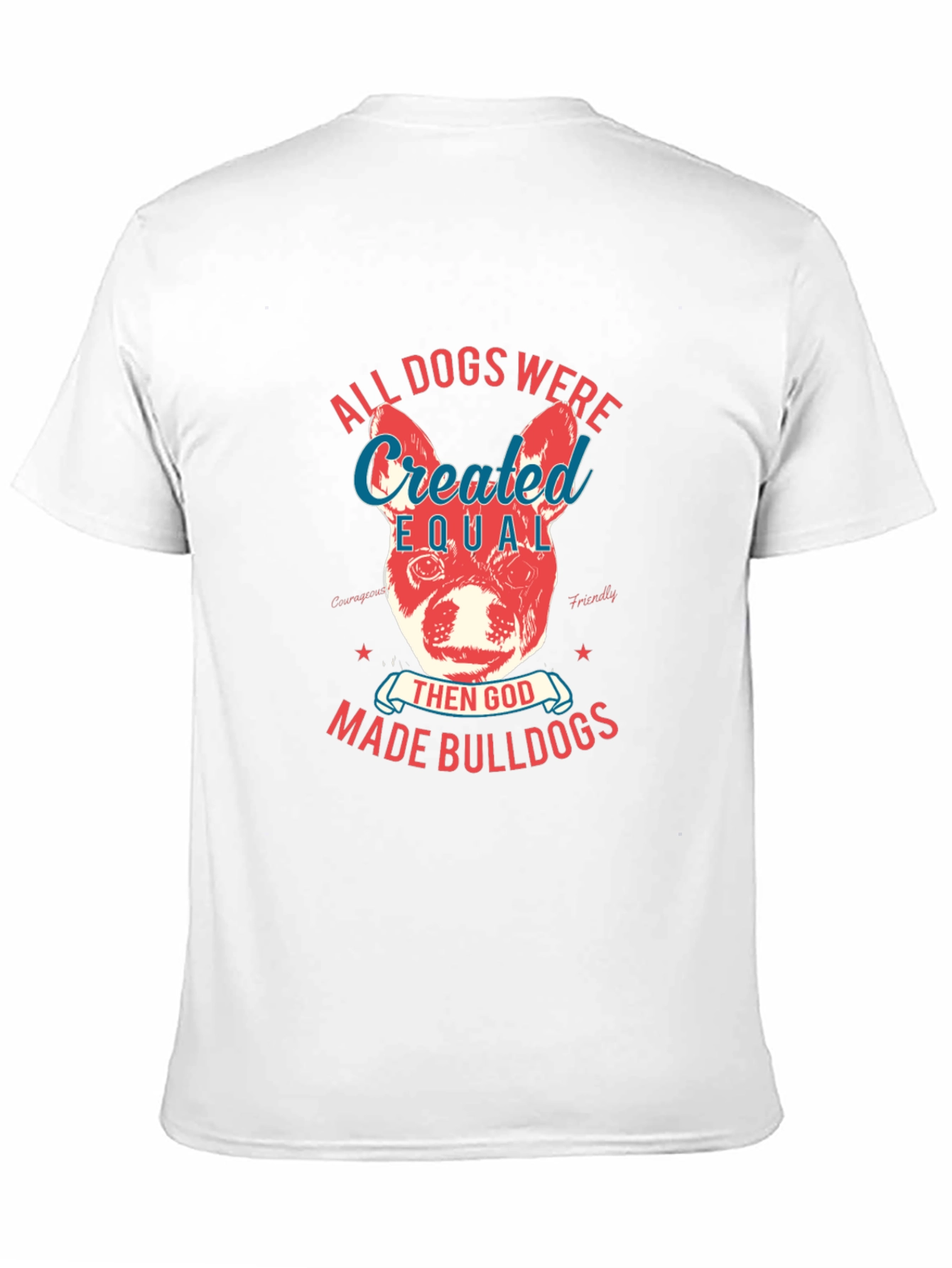 Bulldog T-Shirt: All Dogs Were Created Equal