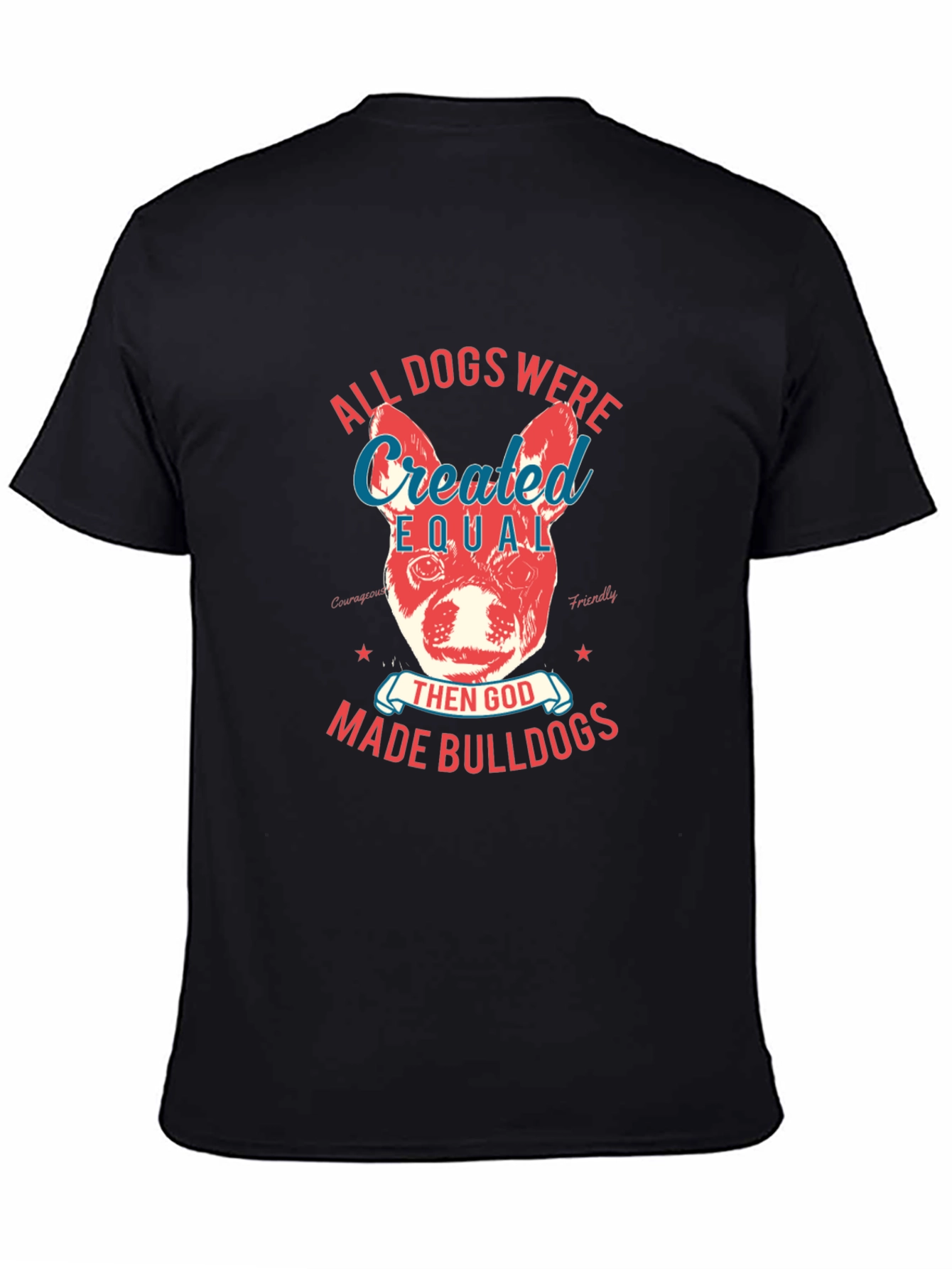 Bulldog T-Shirt: All Dogs Were Created Equal