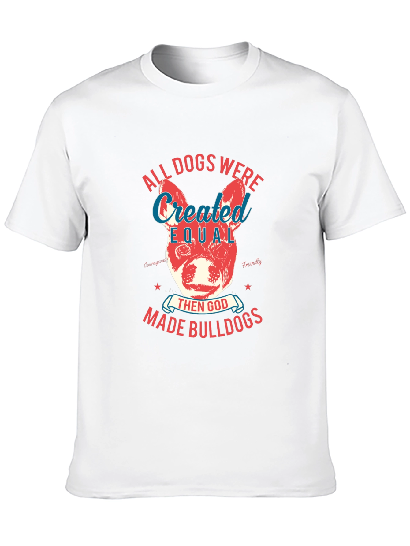 Bulldog T-Shirt: All Dogs Were Created Equal