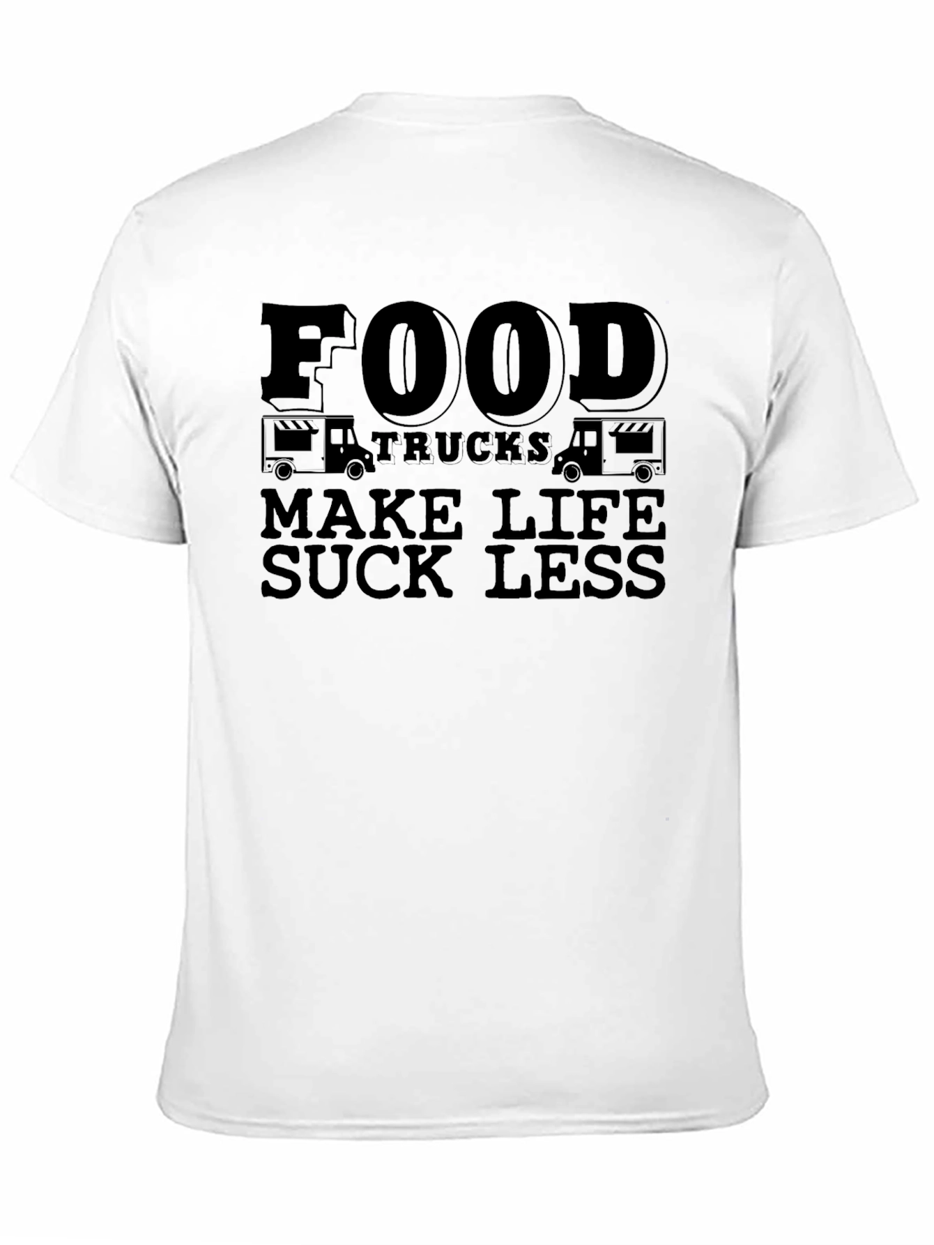 Food Trucks Make Life Suck Less Graphic Tee