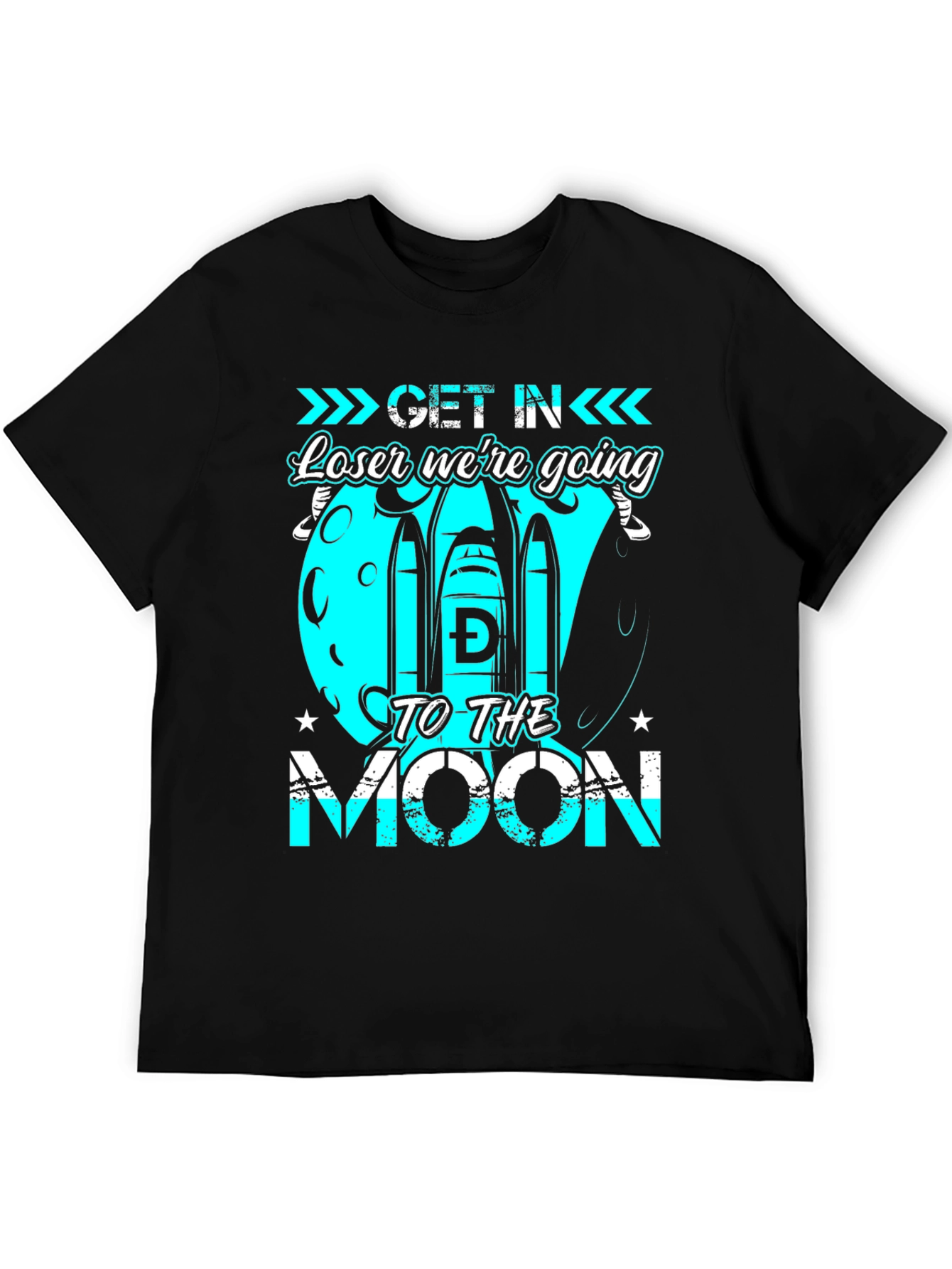 Get in Loser Were Going to the Moon T-Shirt
