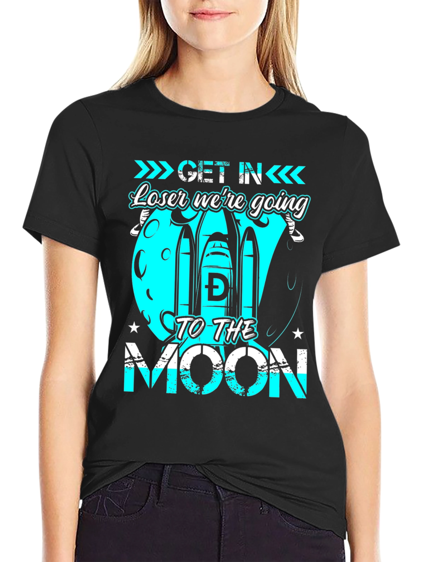 Get in Loser Were Going to the Moon T-Shirt