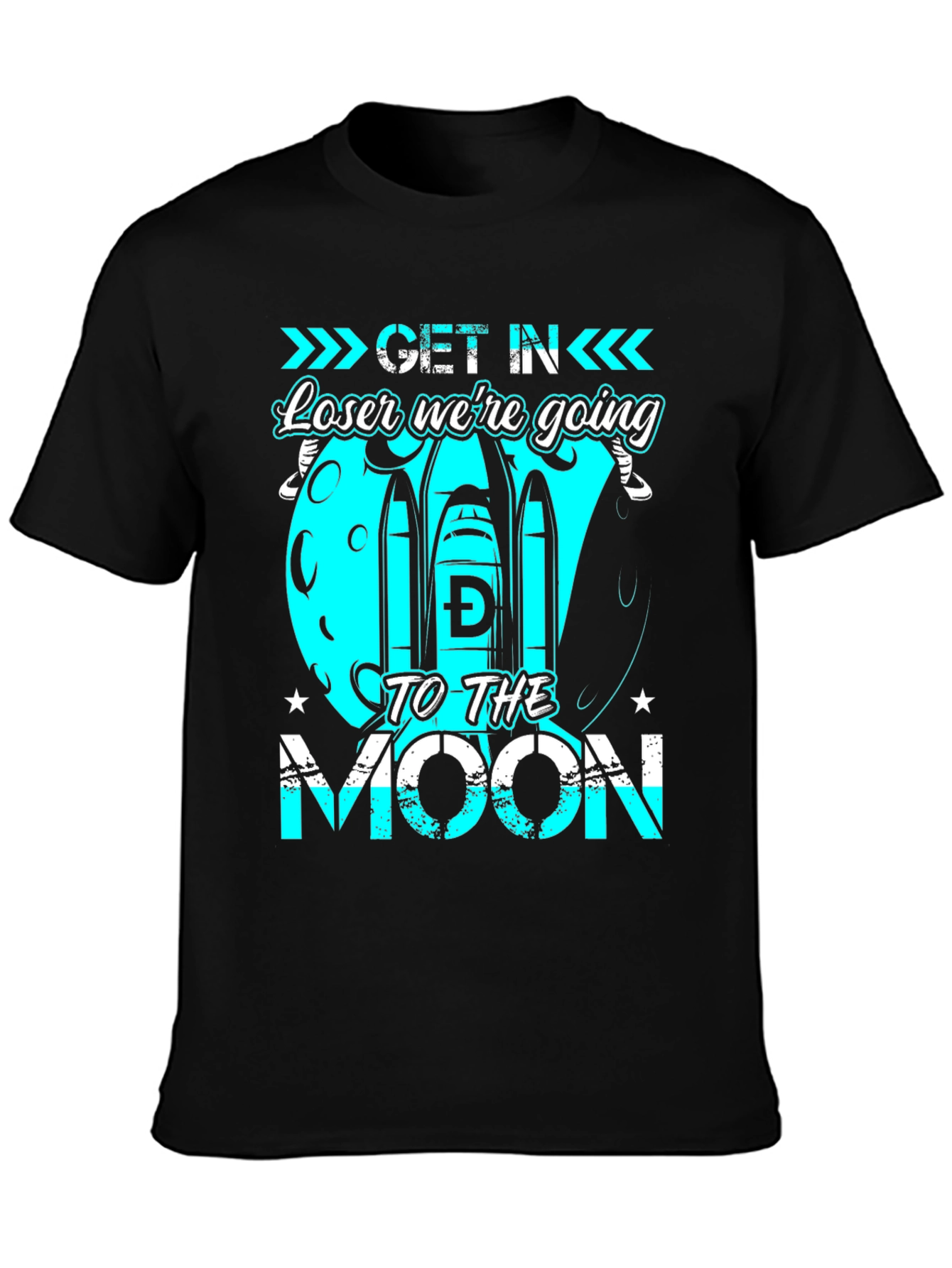 Get in Loser Were Going to the Moon T-Shirt