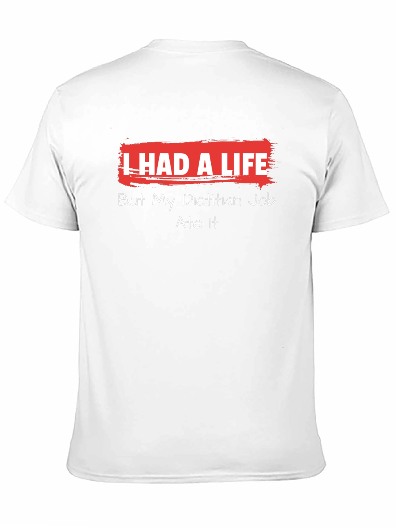 Dietitian Job Ate My Life Funny T-Shirt