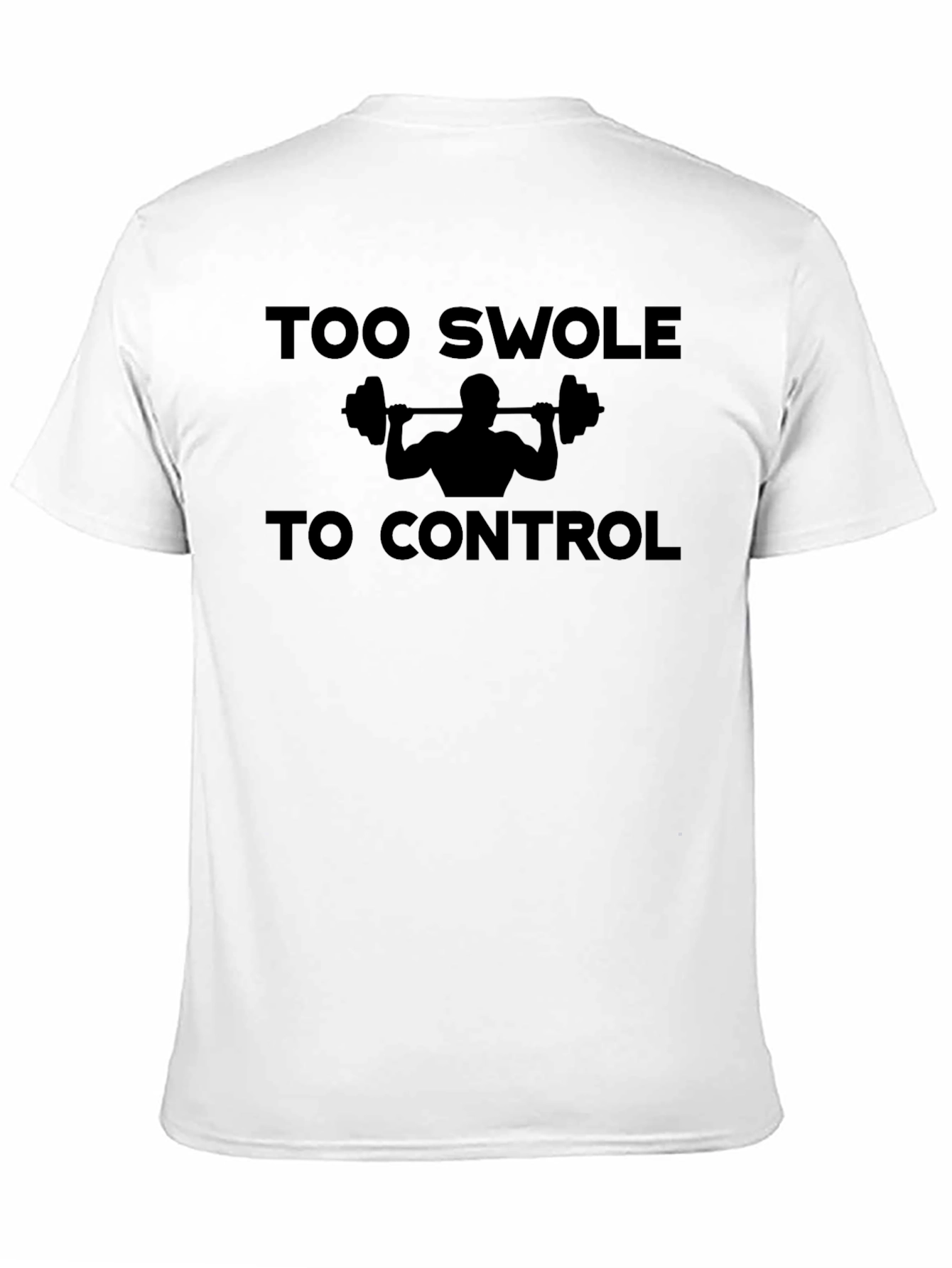 Too Swole To Control Funny Gym Workout T-Shirt