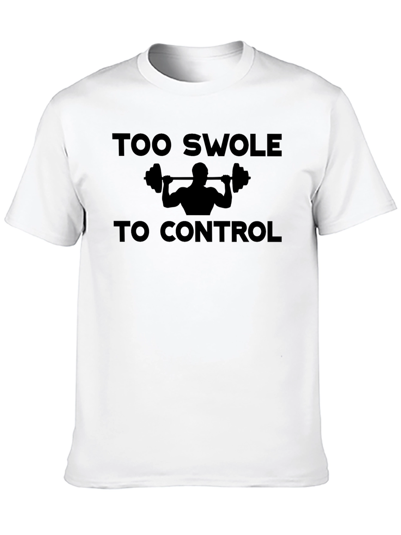 Too Swole To Control Funny Gym Workout T-Shirt