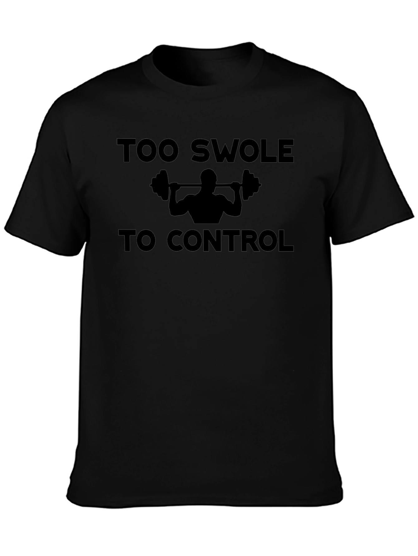 Too Swole To Control Funny Gym Workout T-Shirt