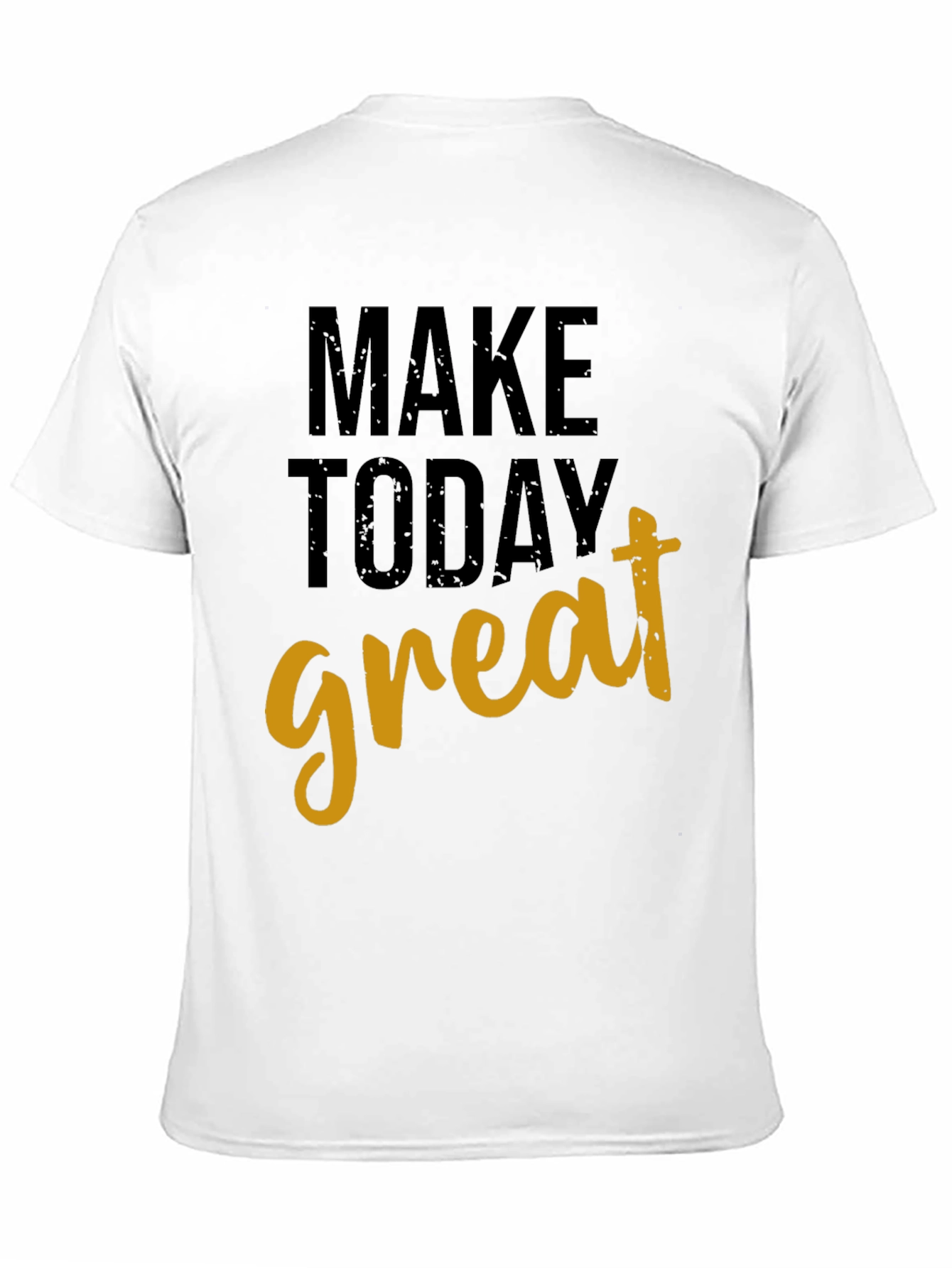 Motivational Make Today Great Black T-Shirt