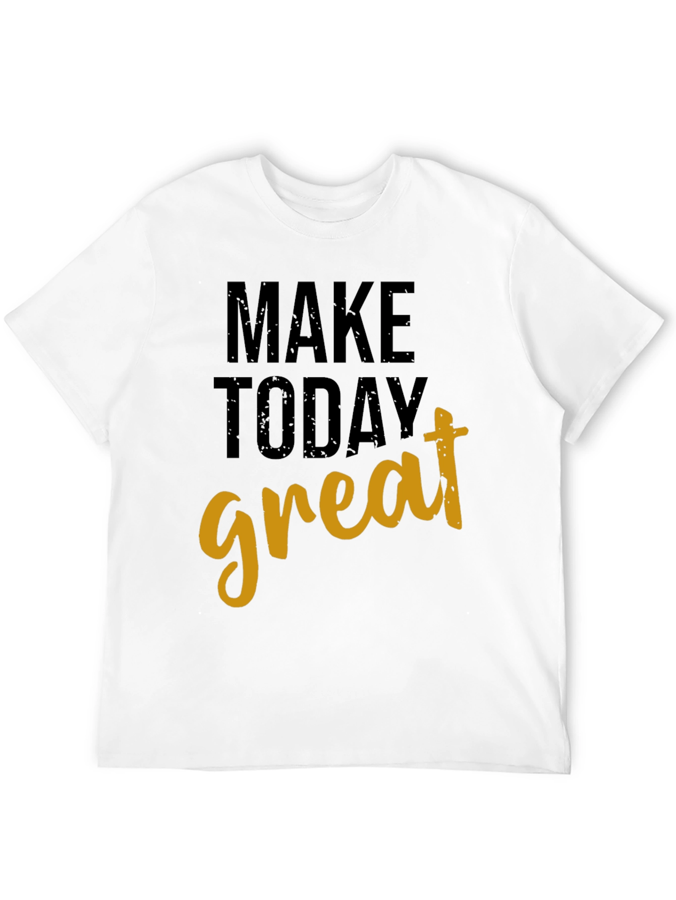 Motivational Make Today Great Black T-Shirt