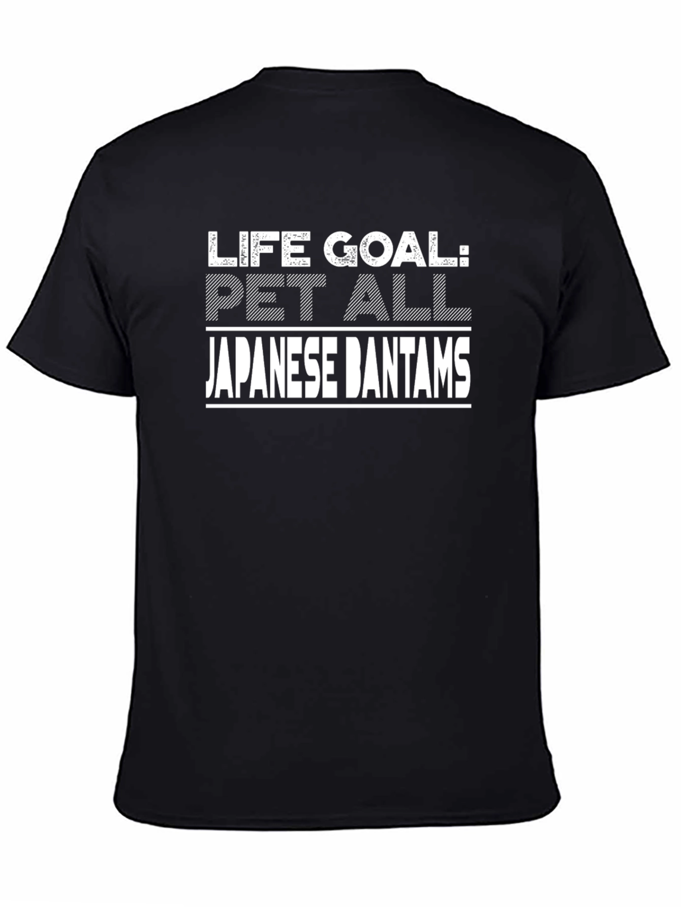 Life Goal: Pet All Japanese Bantams T-Shirt